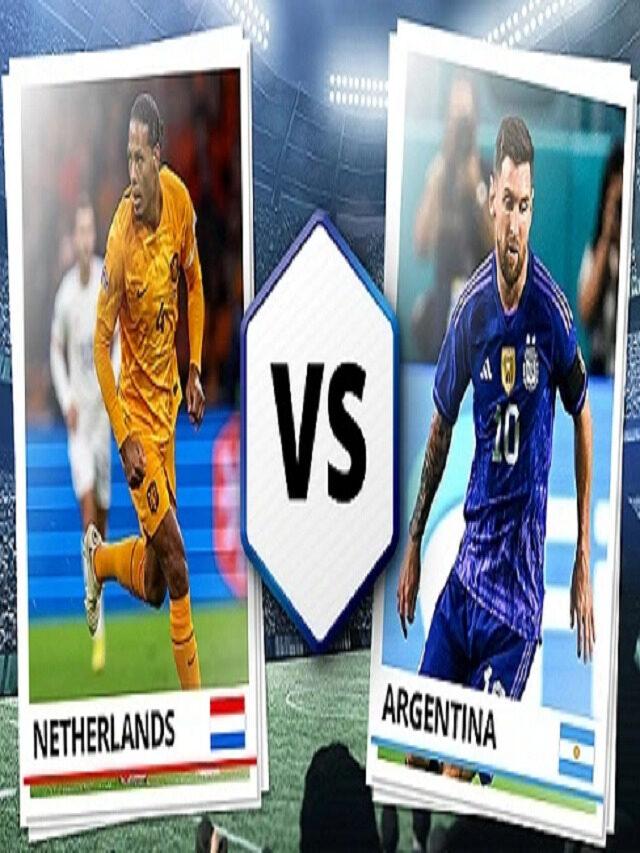 Argentina VS Netherlands WC22 Quarter-Final Streaming Online
