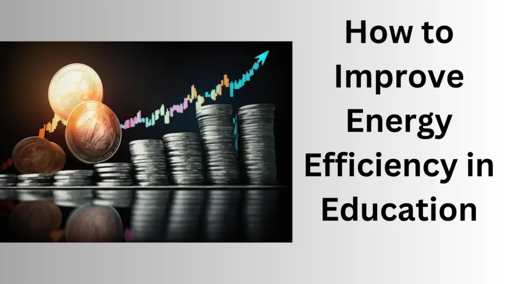 How to Improve Energy Efficiency in Education