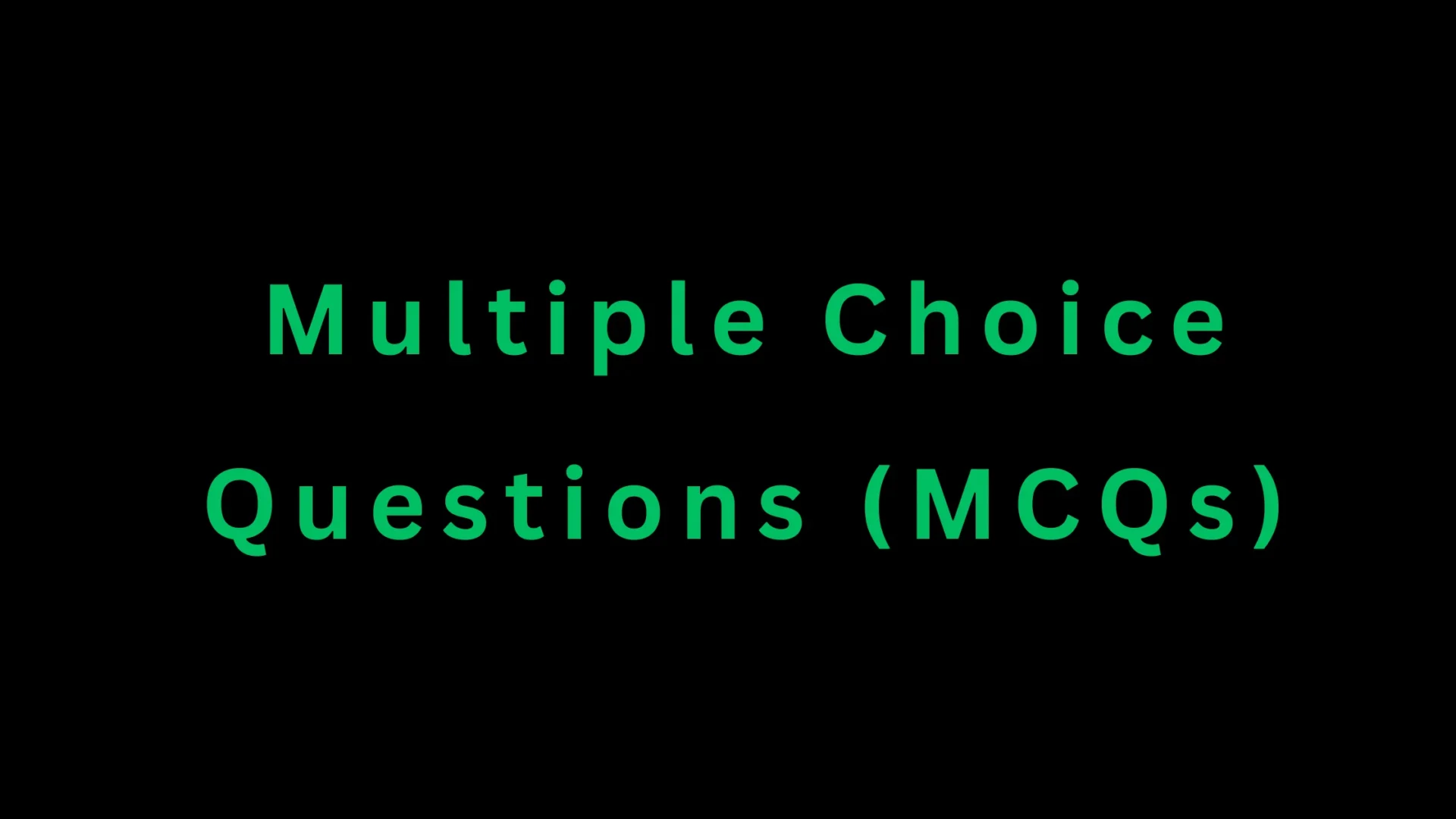 Multiple Choice Questions (MCQs)